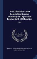 K-12 education: 1999 legislative session summary of legislation related to K-12 education 1178747743 Book Cover