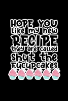 Hope You Like My New Recipe They Are Called: Journal Composition Logbook and Lined Notebook Funny Gag Gift For Muffin Lovers 1675520208 Book Cover