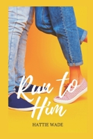 Run to Him 0578288745 Book Cover