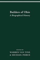 BUILDERS OF OHIO: BIOGRAPHICAL HISTORY 0814251218 Book Cover