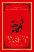 An Autobiography or The Story of My Experiments with Truth