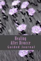 Healing After Divorce Guided Journal: and Adult Coloring Book 1539854361 Book Cover