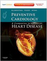 Preventive Cardiology: Companion To Braunwald's Heart Disease: Expert Consult   Online And Print (Expert Consult Title: Online + Print) 1437713661 Book Cover