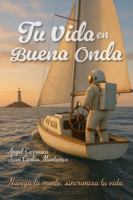 tu vida en buena onda: navega tu mente, sincroniza tu uvida (Spanish Edition) B0FKVM1HFQ Book Cover
