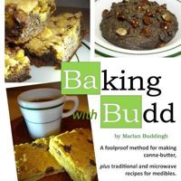 Baking with Budd: A Guide to Baking Canna-Butter Medibles 1495989100 Book Cover