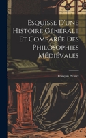 Esquisse D'une Histoire Générale et Comparée des Philosophies Médiévales 1022009842 Book Cover