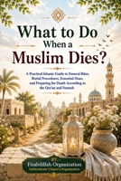 What to Do When a Muslim Dies? 152374460X Book Cover