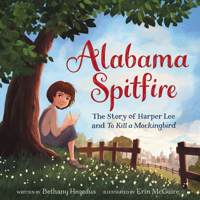 Alabama Spitfire: The Story of Harper Lee and To Kill a Mockingbird 0062456709 Book Cover
