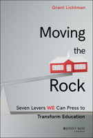 Moving the Rock: Seven Levers We Can Press to Transform Education 111940441X Book Cover
