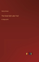 The Great Salt Lake Trail: in large print 3387044925 Book Cover
