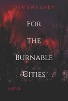 For the Burnable Cities 1727408357 Book Cover