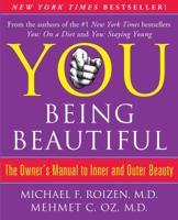 YOU: Being Beautiful: The Owner's Manual to Inner and Outer Beauty 1609619137 Book Cover