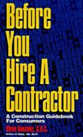 Before You Hire A Contractor: A Construction Guidebook For Consumers 1891264656 Book Cover