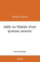 Adèle ou l'histoire d'une jeunesse annexée (French Edition) 2414549173 Book Cover