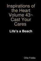 Inspirations of the Heart Volume 43~Cast Your Cares 035927465X Book Cover