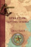 Operation: Capture Cyborg! 1440108978 Book Cover