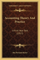 Accounting Theory And Practice: A First Year Text 1436759765 Book Cover