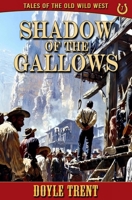 Shadow of the Gallows: Tales of the Old Wild West - Book 7 1635296315 Book Cover
