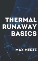 Thermal Runaway Basics: A Beginner’s Guide to Battery Risks, Safety and Practical Prevention B0G46PR5D5 Book Cover