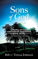 Sons of God: A collection of visions, supernatural experiences, and scripture verses meant to inspire others to walk in full relationship with God 1631295705 Book Cover