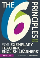 The 6 Principles for Exemplary Teaching of English Learners®: Grades K-12, Second Edition 1953745121 Book Cover