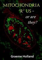 Mitochondria 'R' us - or are they? 1326640143 Book Cover