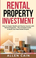Rental Property Investing: How to create wealth and passive income with rental properties - The complete guide to build your real estate empire 1694529576 Book Cover