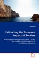 Estimating the Economic Impact of Tourism: A Comparative Analysis of Albania, Croatia, the Former Yugoslav Republic of Macedonia and Greece 3639100921 Book Cover