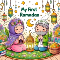 My First Ramadan: A Coloring Book of Muslim Faith and Culture B0CSPPT96X Book Cover