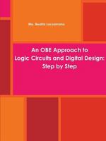 An OBE Approach to Logic Circuits and Digital Design: Step by Step 1312828323 Book Cover
