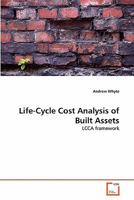 Life-Cycle Cost Analysis of Built Assets: LCCA framework 3639336364 Book Cover