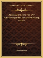 Beitrag Zur Lehre Von Der Stillschweigenden Servitutbestellung (1887) 1120402573 Book Cover