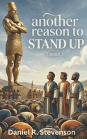 Another Reason to Stand Up: A Call to Biblical Manhood in a World That Demands You Bow B0GWHXKH7G Book Cover