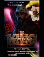 “Between Pain and Love” THE MIKA KING- DELUXE VERSION 2026: Anthology of love, heartbreak, and illustrations. B0HHWNZLB9 Book Cover
