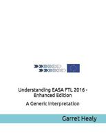 Understanding EASA FTL 2016 - Enhanced Edition: A Generic Interpretation 1521404933 Book Cover
