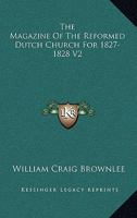 The Magazine Of The Reformed Dutch Church For 1827-1828 V2 1163291560 Book Cover