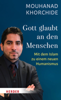Gott Glaubt an Den Menschen: Mit Dem Islam Zu Einem Neuen Humanismus 345106958X Book Cover