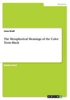 The Metaphorical Meanings of the Color Term Black 3656603316 Book Cover