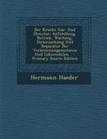 Der Kranke Gas- Und Ölmotor: Aufstellung, Betrieb, Wartung, Untersuchung Und Reparatur Der Verbrennungsmotoren Und Lokomobilen... 1167650999 Book Cover
