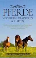 Pferde verstehen, trainieren & halten: Wie Sie die K?rpersprache Ihres Pferdes lesen und die Pferdetraining Grundlagen erlernen und anwenden - inkl. d 3756256510 Book Cover