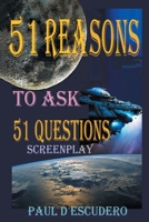 51 Reasons to Ask 51 Questions Screenplay 1965732216 Book Cover
