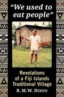 We Used to Eat People: Revelations of a Fiji Islands Traditional Village 1476671818 Book Cover