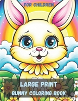 Coloring book with a Bunny for children with large print: funny Bunny design for kids and stress relief B0CR8CRJJG Book Cover