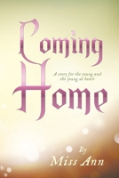 Coming Home: A story for the young and the young at heart 1489751432 Book Cover