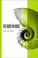 The Body in Voice 1551302225 Book Cover