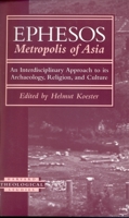 Ephesos, Metropolis of Asia: An Interdisciplinary Approach to Its Archaeology, Religion, and Culture 1563381567 Book Cover