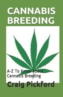 Cannabis Breeding: A-Z To Know About Cannabis Breeding 1654678880 Book Cover