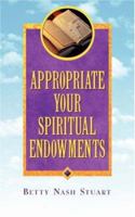 Appropriate Your Spiritual Endowments 1591601363 Book Cover