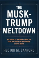 The Musk-Trump Meltdown: Billionaire vs. President: Inside the Feud That Shook the White House and the World B0FCD7KZ5K Book Cover