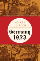 Germany 1923: Hyperinflation, Hitler's Putsch, and Democracy in Crisis 1324093463 Book Cover